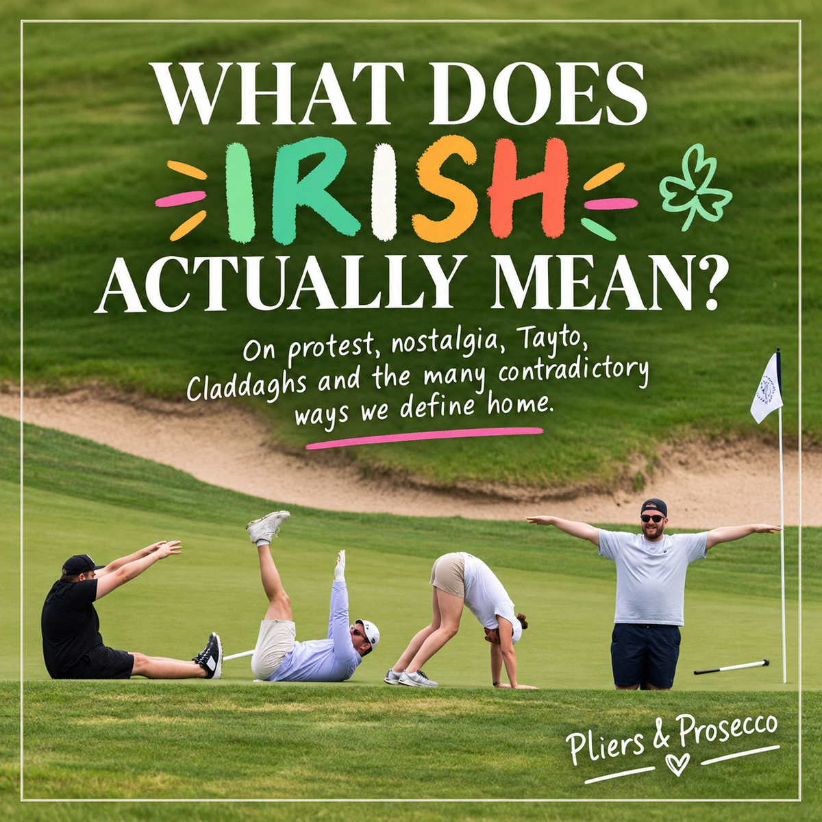Illustrated cover for ‘What Does Irish Actually Mean?’ showing people on a golf course, exploring Irish identity, nostalgia, protest and home.